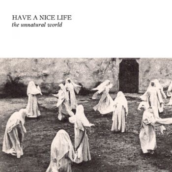 Have A Nice Life - The Unnatural World in the group CD / Bestsellers at Bengans Skivbutik AB (5696916)