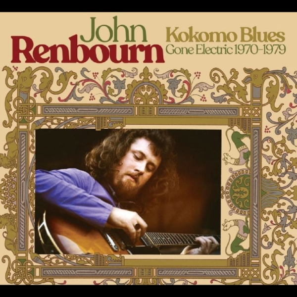 John Renbourn - Kokomo Blues Gone Electric 1970-197 in the group CD / Upcoming releases / World Music at Bengans Skivbutik AB (5697505)
