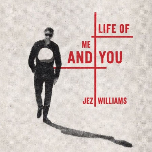 Jez Williams - Life Of Me And You in the group CD / Upcoming releases / Pop-Rock at Bengans Skivbutik AB (5697514)