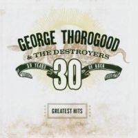 George Thorogood & The Destroyers - Greatest Hits in the group Labels /  at Bengans Skivbutik AB (570606)