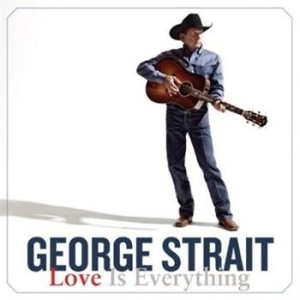 Strait George - Love Is Everything in the group CD / Country at Bengans Skivbutik AB (571452)