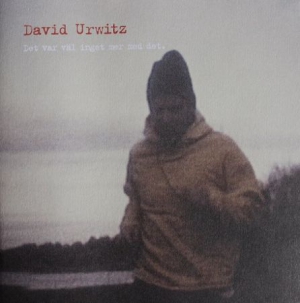 Urwitz David - Det Var Väl Inget Mer Med Det in the group CD / Pop-Rock,Svensk Musik at Bengans Skivbutik AB (571624)