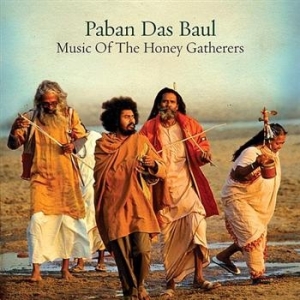 Paban Das Baul - Music Of The Honey Gatherers in the group CD / Elektroniskt at Bengans Skivbutik AB (572031)