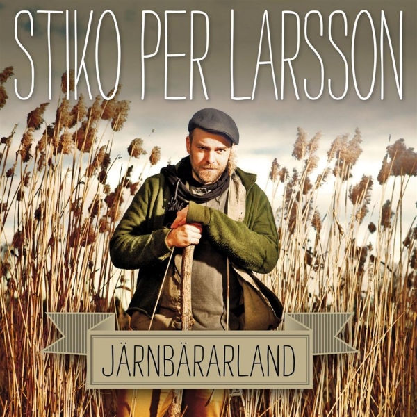 Stiko Per Larsson - Järnbärarland in the group CD / Pop at Bengans Skivbutik AB (576927)