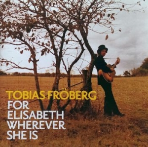 Fröberg Tobias - For Elisabeth Wherever She Is in the group CD / Pop-Rock at Bengans Skivbutik AB (580304)
