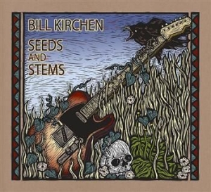Kirchen Bill - Seeds And Stems in the group CD / Rock at Bengans Skivbutik AB (586668)