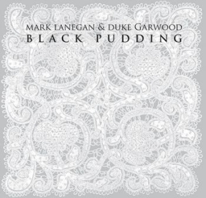 Lanegan Mark And Garwood Duke - Black Pudding in the group CD / Pop-Rock at Bengans Skivbutik AB (587390)