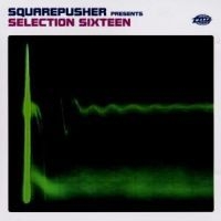 Squarepusher - Selection Sixteen in the group CD / Pop at Bengans Skivbutik AB (587784)