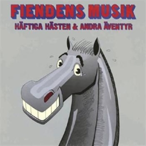 Fiendens Musik - Häftiga Hästen & Andra Äventyr in the group CD / Pop at Bengans Skivbutik AB (588058)