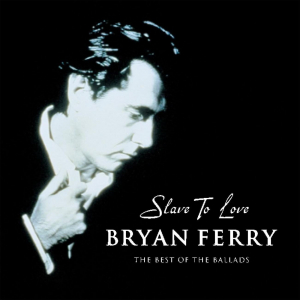 Bryan Ferry - Slave To Love The Best Of Ballads in the group OTHER / Övrigt /  at Bengans Skivbutik AB (588614)