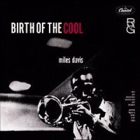 Miles Davis - Birth Of The Cool - Rvg Remaster in the group Labels /  at Bengans Skivbutik AB (591820)