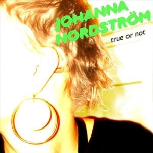 Nordström Johanna - True Or Not in the group OUR PICKS / Blowout / Blowout-CD at Bengans Skivbutik AB (592411)