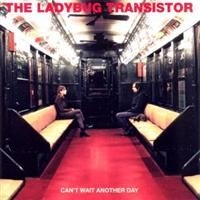 Ladybug Transistor - Can't Wait Another Day in the group CD / Pop-Rock at Bengans Skivbutik AB (594618)