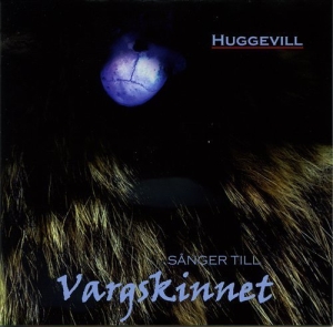 Huggevill - Sånger Till Vargskinnet in the group CD / Elektroniskt,Svensk Folkmusik at Bengans Skivbutik AB (595289)