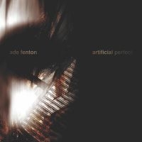Ade Fenton - Artificial Perfect in the group OUR PICKS / Friday Releases / Friday the 21th June 2024 at Bengans Skivbutik AB (596063)
