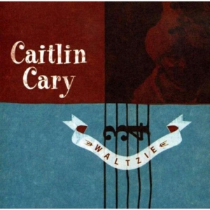 Cary Caitlin - Waltzie in the group OUR PICKS / Classic labels / YepRoc / CD at Bengans Skivbutik AB (601082)