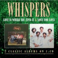 Whispers - Love Is Where You Find It/Love For in the group CD / RnB-Soul at Bengans Skivbutik AB (602931)