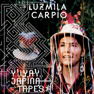Carpio Luzmila - Yuyaya Jap'ina Tapes in the group CD / Elektroniskt,Hårdrock at Bengans Skivbutik AB (603814)