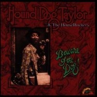 Hound Dog Taylor - Beware Of The Dog in the group CD / Blues,Jazz at Bengans Skivbutik AB (605372)