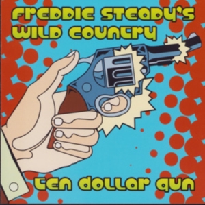 Steady Freddie & Wild Country - Ten Dollar Gun in the group CD / Pop-Rock at Bengans Skivbutik AB (606646)