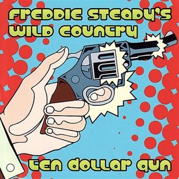 Steady Freddie And Wild Country - Ten Dollar Gun in the group CD / Pop-Rock at Bengans Skivbutik AB (606646)
