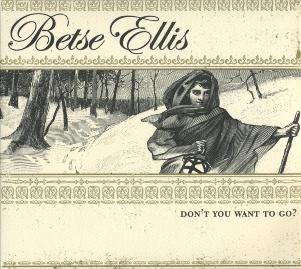 Betse Ellis - Dont You Want To Go in the group CD / Country at Bengans Skivbutik AB (606861)