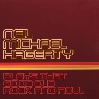 Hagerty Neil Michael - Plays That Good Old Rock And Roll in the group CD / Bestsellers at Bengans Skivbutik AB (609047)