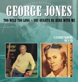 George Jones - Too Wild Too Long/You Oughta Be Her in the group CD / Country at Bengans Skivbutik AB (609763)