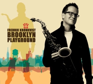 Kronkvist Fredrik - Brooklyn Playground i gruppen CD / Jazz,Svensk Musik hos Bengans Skivbutik AB (610598)