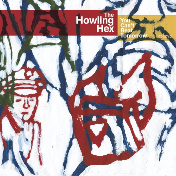 Howling Hex - You Can't Beat Tomorrow (Cd+Dvd) in the group CD / Rock at Bengans Skivbutik AB (611048)