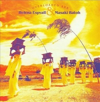 Helena Espvall & Masaki Batoh - Overloaded Ark in the group CD / Bestsellers at Bengans Skivbutik AB (611106)