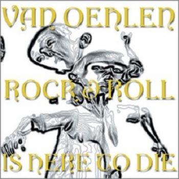 Van Oehlen - Rock And Roll Is Here To Die in the group CD / Rock at Bengans Skivbutik AB (611622)