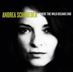 Schroeder Andrea - Where The Wild Oceans End in the group CD / Pop at Bengans Skivbutik AB (613020)