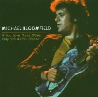 Bloomfield Michael - If You Love These Blues, Play 'Em A in the group CD / Blues,Jazz at Bengans Skivbutik AB (615638)