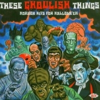 Various Artists - These Ghoulish Things: Horror Hits in the group CD / Pop-Rock at Bengans Skivbutik AB (615963)