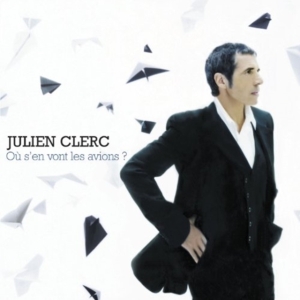 Julien Clerc - Où S'en Vont Les Avions ? in the group CD / Elektroniskt,World Music at Bengans Skivbutik AB (617474)