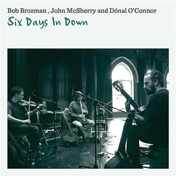 Brozman Bob John Mcsherry And Don - Six Days In Down in the group CD / Bestsellers at Bengans Skivbutik AB (620060)