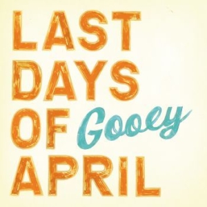 Last Days Of April - Gooey in the group CD / Pop-Rock at Bengans Skivbutik AB (625805)