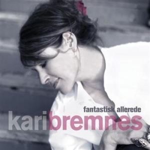 Bremnes Kari - Fantastisk Allerede in the group CD / Pop-Rock at Bengans Skivbutik AB (626345)