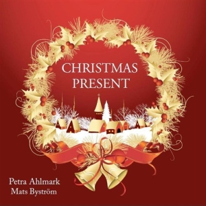 Petra Ahlmark/Mats Byström - Christmas Present in the group CD / Julmusik,Övrigt at Bengans Skivbutik AB (627540)