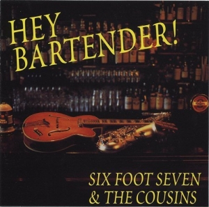 Sixfoot Seven & The Cousins - Hey Bartender in the group Externt_Lager /  at Bengans Skivbutik AB (628830)