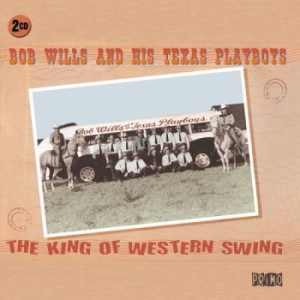 Wills Bob & His Texas Playboys - King Of Western Swing in the group CD / Country at Bengans Skivbutik AB (629953)
