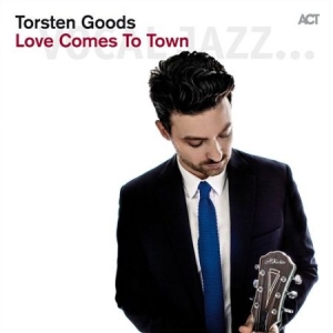 Torsten Goods - Love Comes To Town in the group CD / Jazz at Bengans Skivbutik AB (629992)