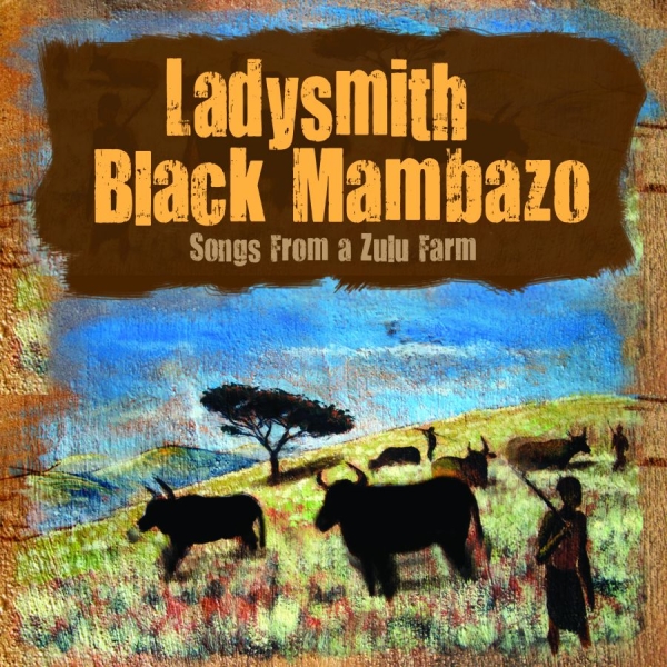 Ladysmith Black Mambazo - Songs From The Zuilu Farm in the group CD / Bestsellers at Bengans Skivbutik AB (633881)