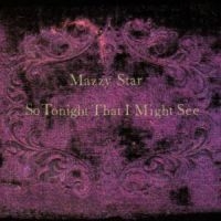Mazzy Star - So Tonight That We May See in the group OTHER / KalasCDx at Bengans Skivbutik AB (636725)