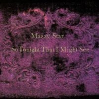 Mazzy Star - So Tonight That We May See in the group Labels /  at Bengans Skivbutik AB (636725)