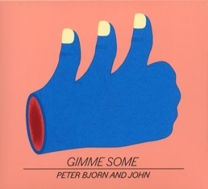 Peter Bjorn And John - Gimme Some in the group OUR PICKS / 10CD 400 JAN 2024 at Bengans Skivbutik AB (637050)