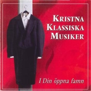 Kristna Klassiska Musiker - I Din Öppna Famn in the group CD / Övrigt at Bengans Skivbutik AB (640689)