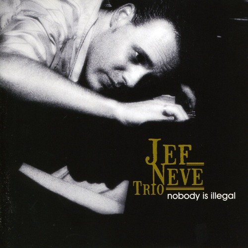 Jef Neve Trio - Nobody Is Illegal in the group CD / Jazz/Blues at Bengans Skivbutik AB (640774)
