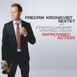 Kronkvist Fredrik (Sextet) With Jonas.. - Improvised Action i gruppen CD / Jazz,Svensk Musik hos Bengans Skivbutik AB (641384)